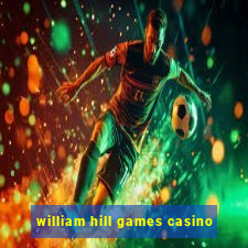 william hill games casino