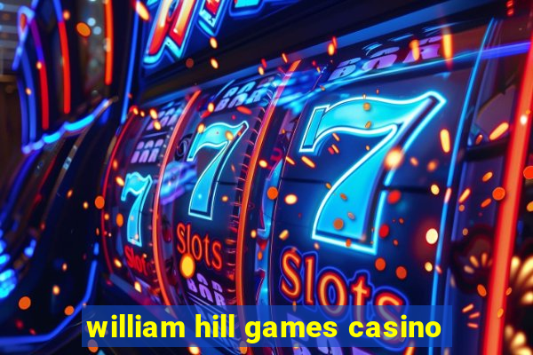 william hill games casino