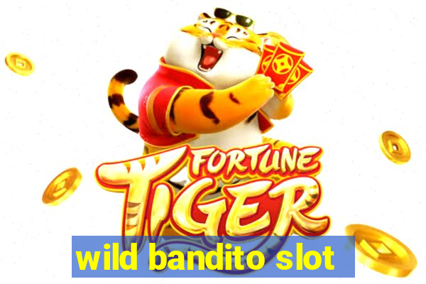 wild bandito slot