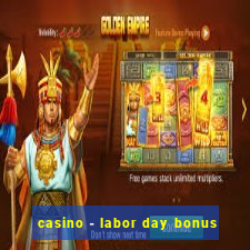 casino - labor day bonus