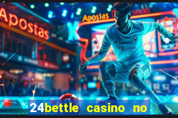 24bettle casino no deposit bonus codes