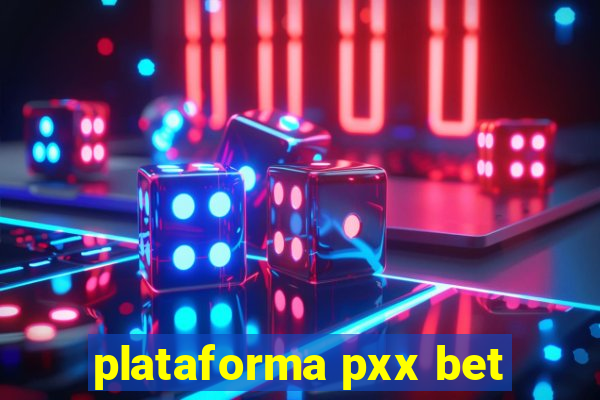 plataforma pxx bet