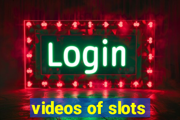 videos of slots