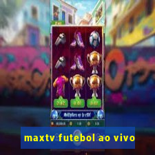 maxtv futebol ao vivo