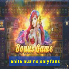 anita nua no onlyfans