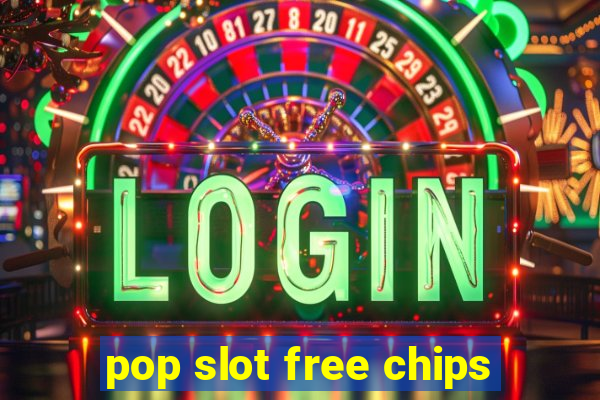 pop slot free chips