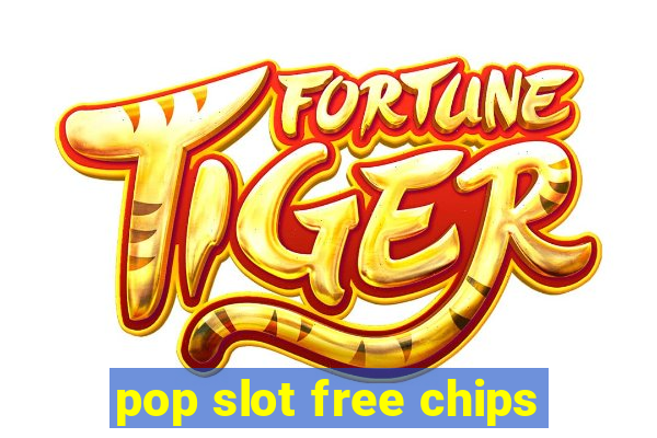 pop slot free chips