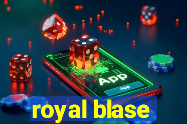 royal blase