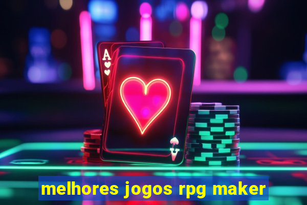 melhores jogos rpg maker