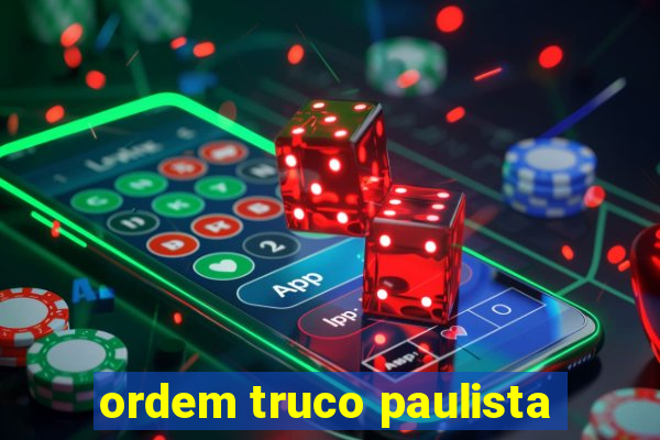 ordem truco paulista