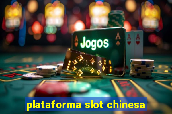 plataforma slot chinesa