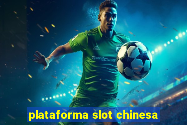 plataforma slot chinesa