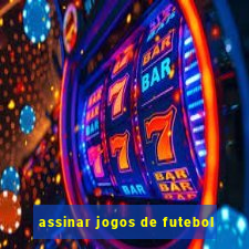 assinar jogos de futebol