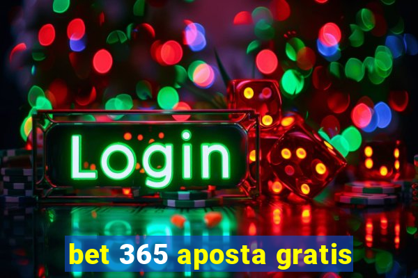 bet 365 aposta gratis