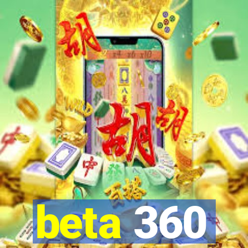 beta 360