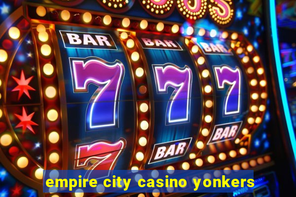 empire city casino yonkers