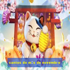 santos do m锚s de novembro