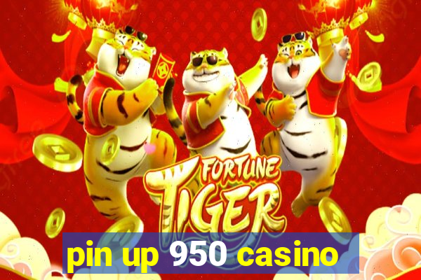 pin up 950 casino