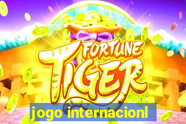 jogo internacionl