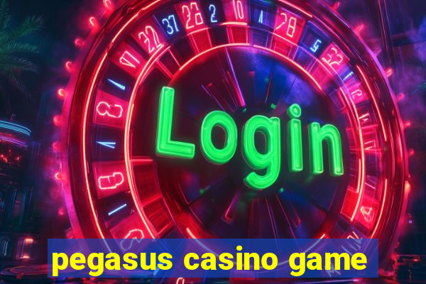 pegasus casino game