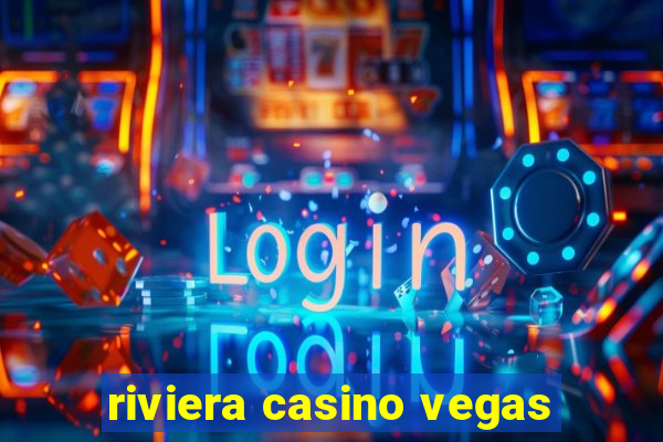 riviera casino vegas