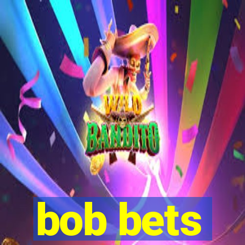 bob bets