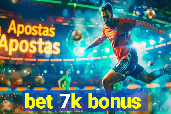 bet 7k bonus