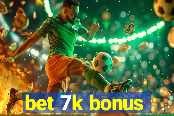 bet 7k bonus