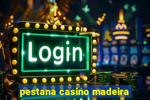 pestana casino madeira