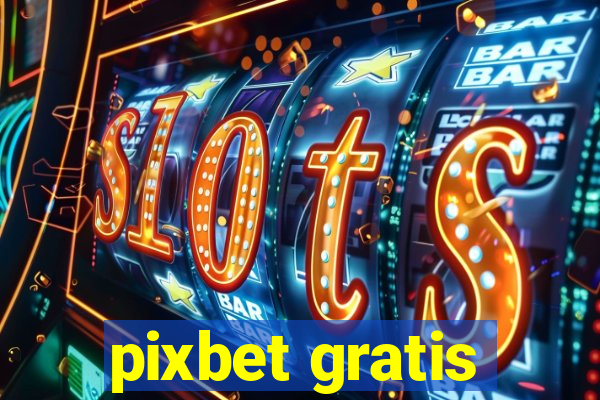 pixbet gratis