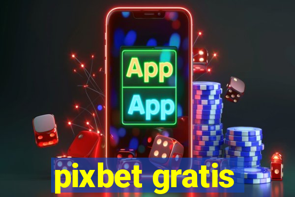 pixbet gratis