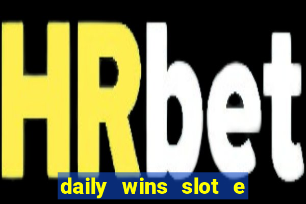 daily wins slot e live casino