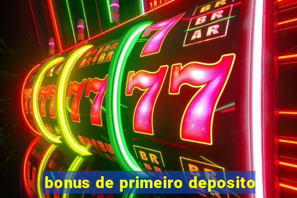 bonus de primeiro deposito