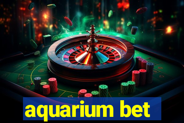 aquarium bet