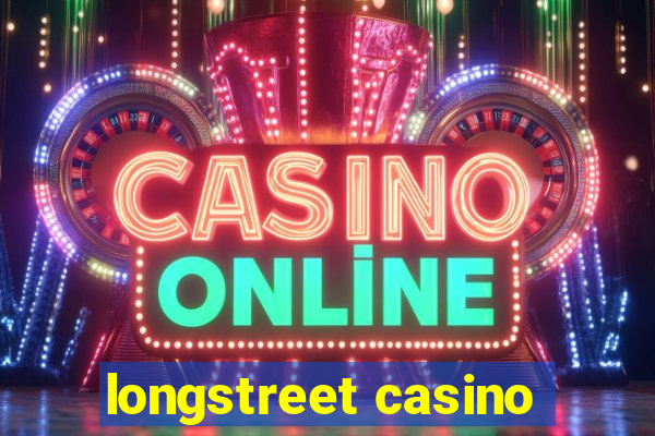 longstreet casino