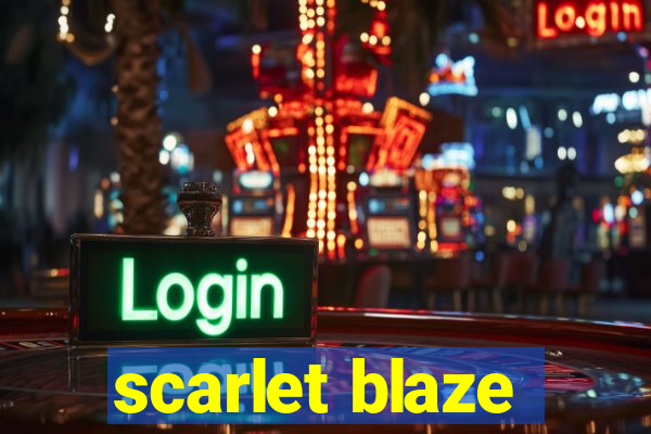 scarlet blaze