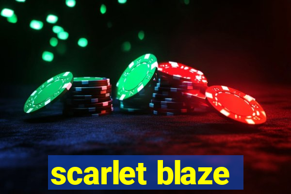 scarlet blaze