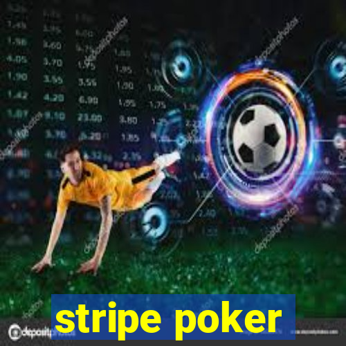 stripe poker