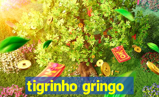 tigrinho gringo