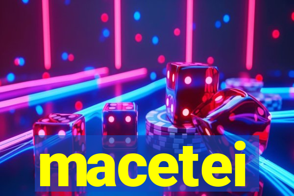 macetei