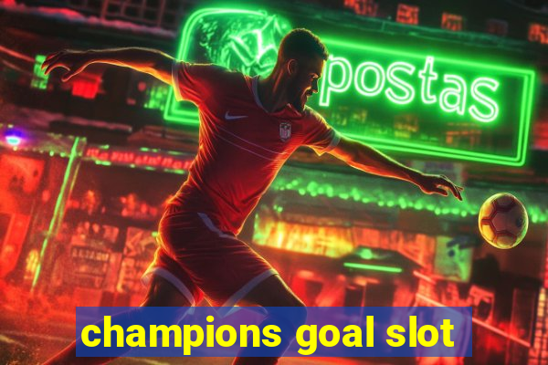 champions goal slot