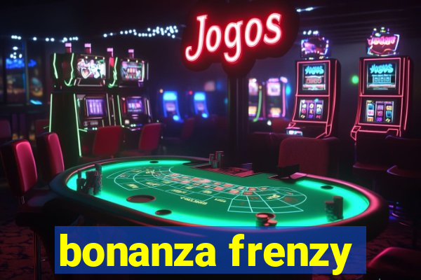 bonanza frenzy