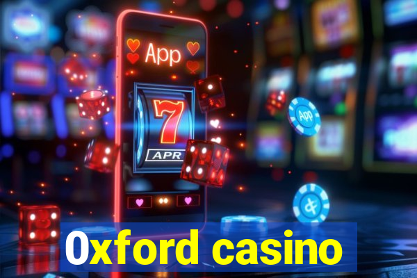 0xford casino