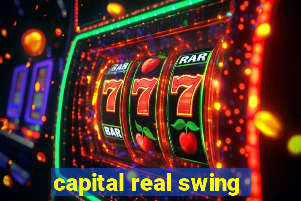 capital real swing