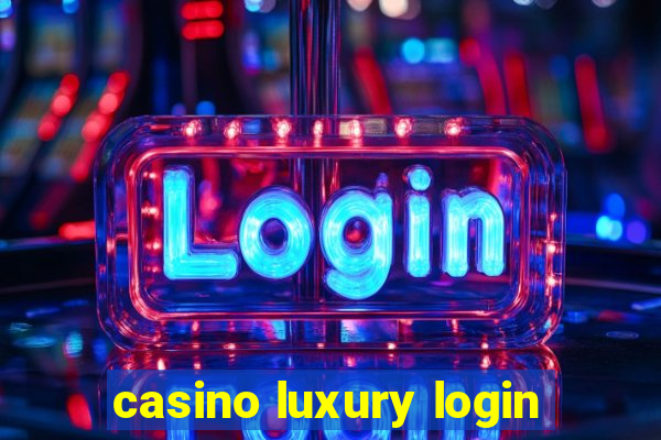 casino luxury login