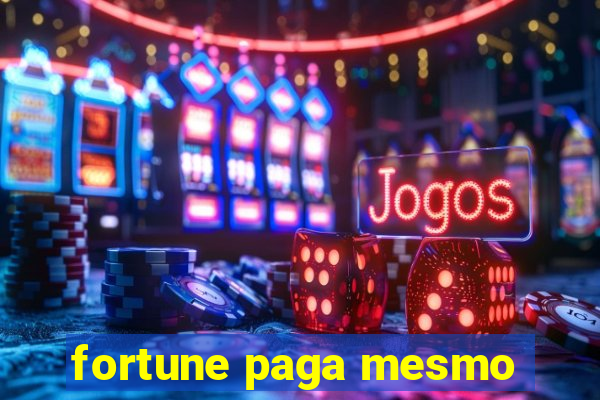 fortune paga mesmo