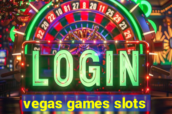 vegas games slots