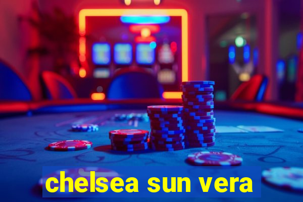 chelsea sun vera