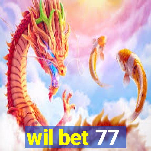 wil bet 77