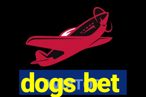 dogs bet